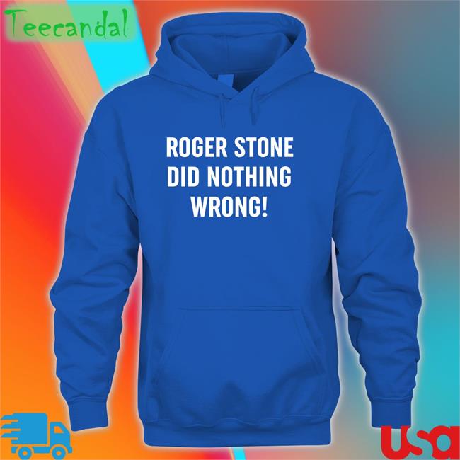 Roger Stone Did Nothing Wrong Tee Shirt