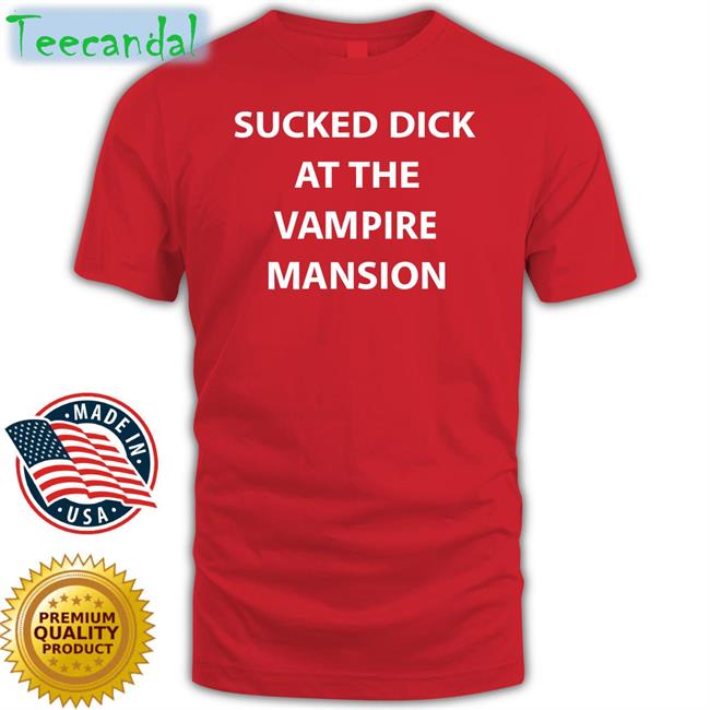 Mcr Sucked Dick At The Vampire Mansion Shirt
