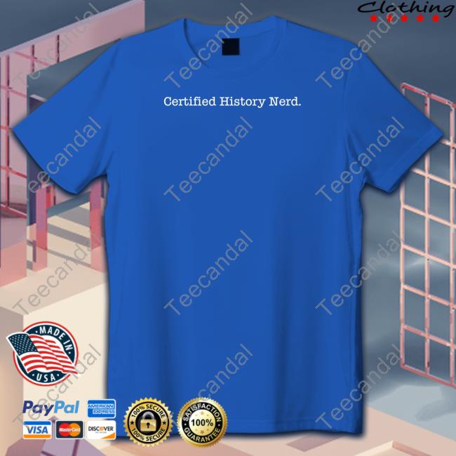 Tim Smyth Certified History Nerd Tee Shirt
