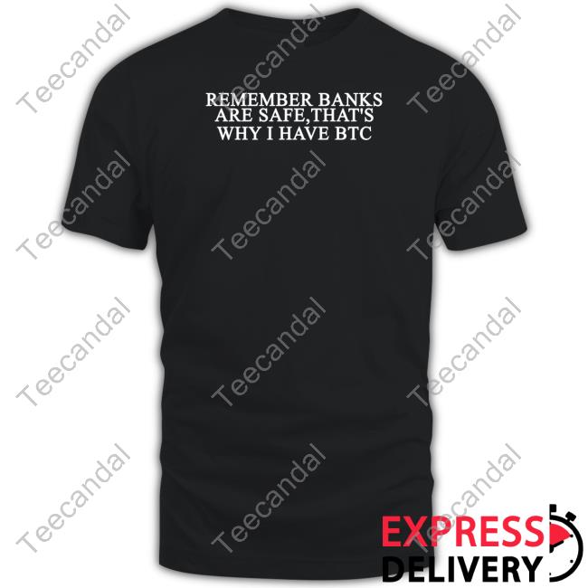 Official Remember Banks Are Safe That's Why I Have Btc Hoodie Pjpp_Club