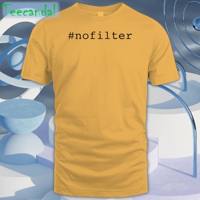 Nofilter Shirt
