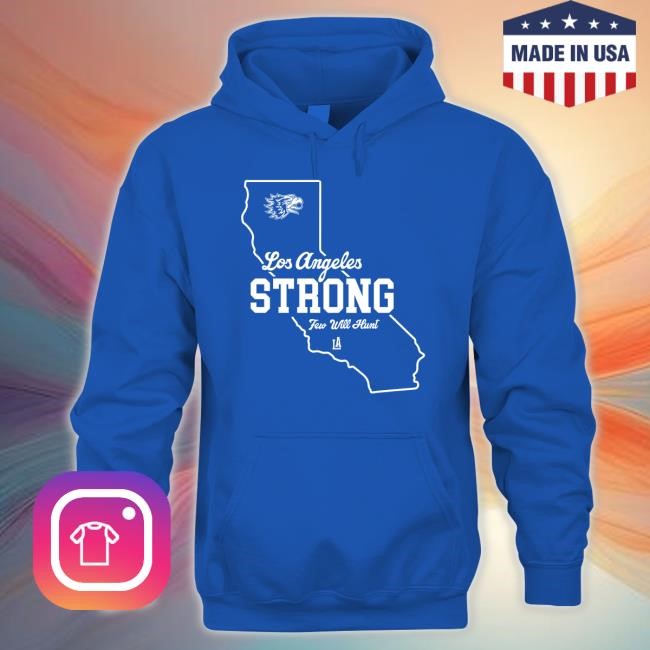 Few Will Hunt Store Los Angeles Strong Funny Shirt