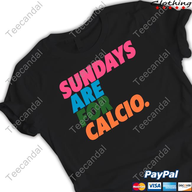 Football Tweet Sundays Are For Calcio Shirt, T Shirt, Hoodie, Sweater, Long Sleeve T-Shirt And Tank Top