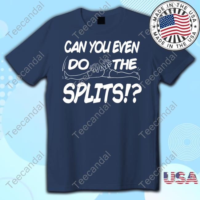 Can You Even Do The Splits Hoodie