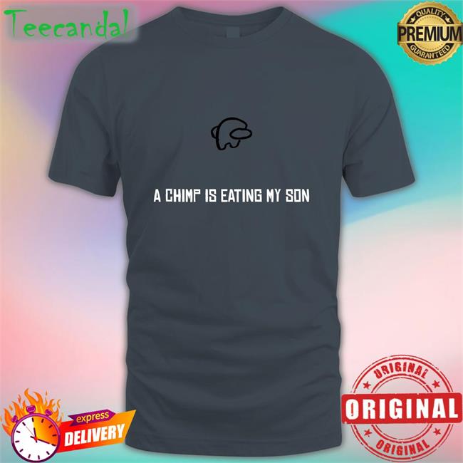A Chimp Is Eating My Son Shirts