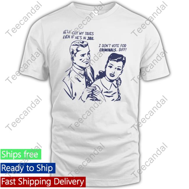 Kennyperschetz He'll Cut My Taxes Even If He's In Jail I Don't Vote For Criminals Biff Hoodie