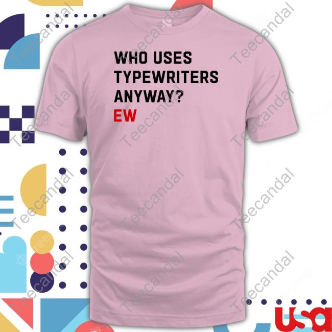 Who Uses Typewriters Anyway Ew Tank Top Swift Alert