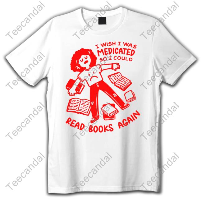 Ej Chong I Wish I Was Medicated So I Could Read Book Again Shirt