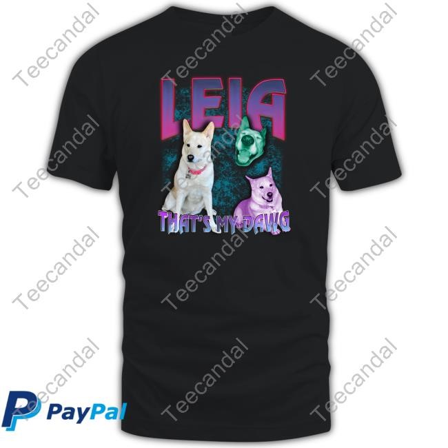 Thatsmydawgbrand Leia That's My Dawg Shirt