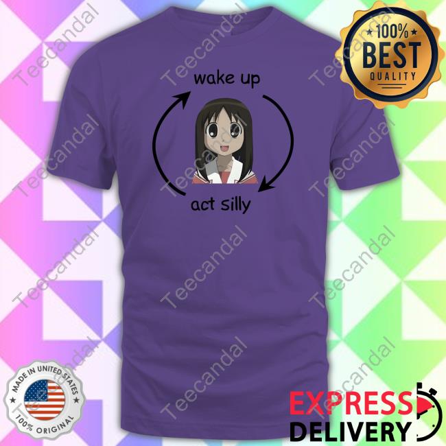 Osaker Wake Up Act Silly T Shirt
