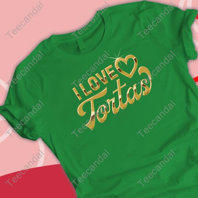 Foosgonewild Store I Love Tortas T Shirt