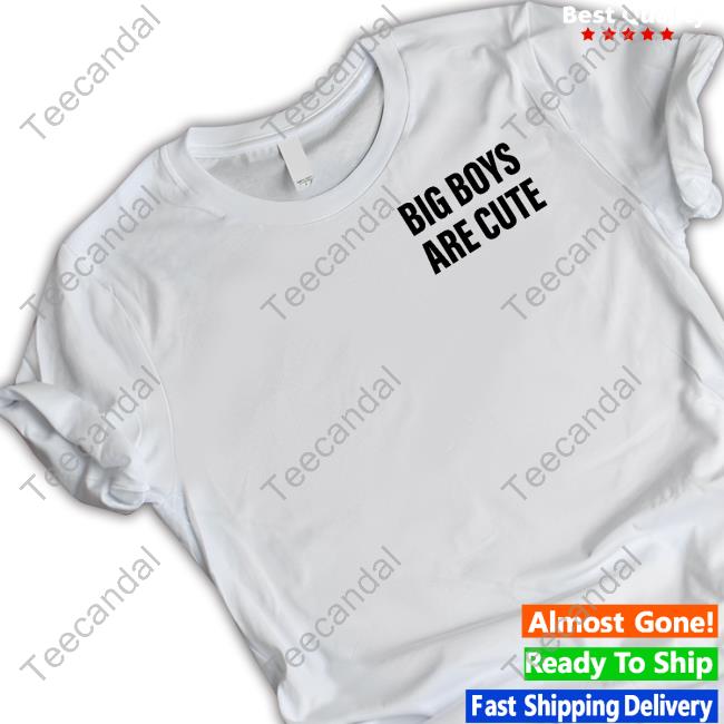 Bigboysarecute Store Big Boys Are Cute T Shirt
