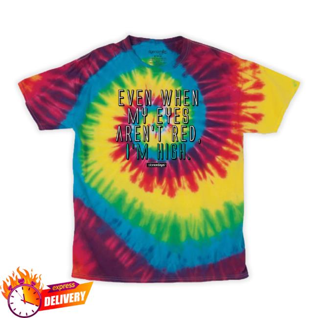 Stonerdays Even When My Eyes Aren't Red Rainbow Tie Dye Hoodie Sweatshirt