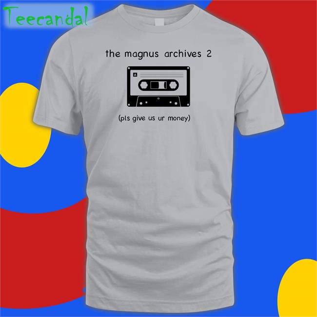 Havenarchives The Magnus Archives 2 Pls Give Us Ur Money Tee Shirt