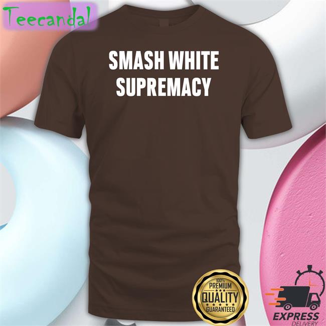 Griffinmalone Smash White Supremacy Shirt Smash White Supremacy Hoodie