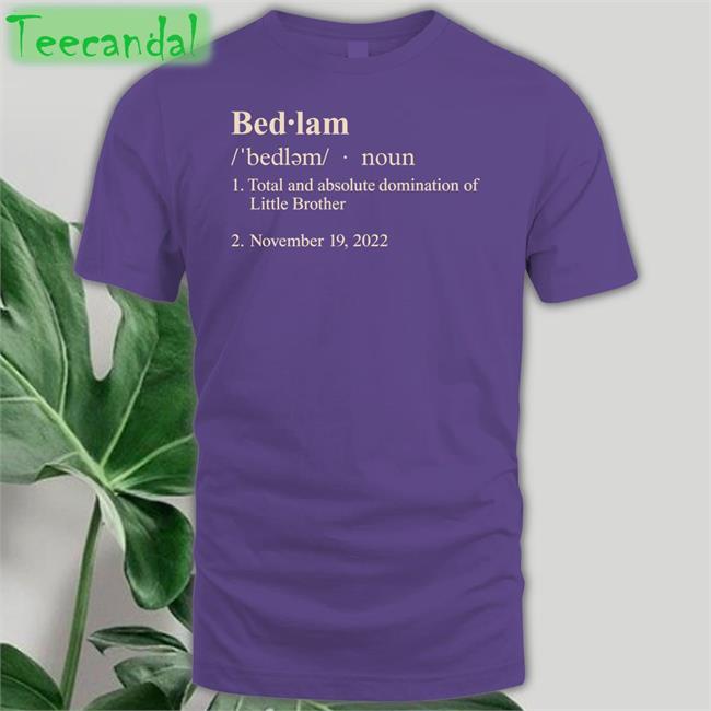 Bedlam Definition New Shirt Barstool Sports Merch Bedlam Definition Sweatshirt Barstool U