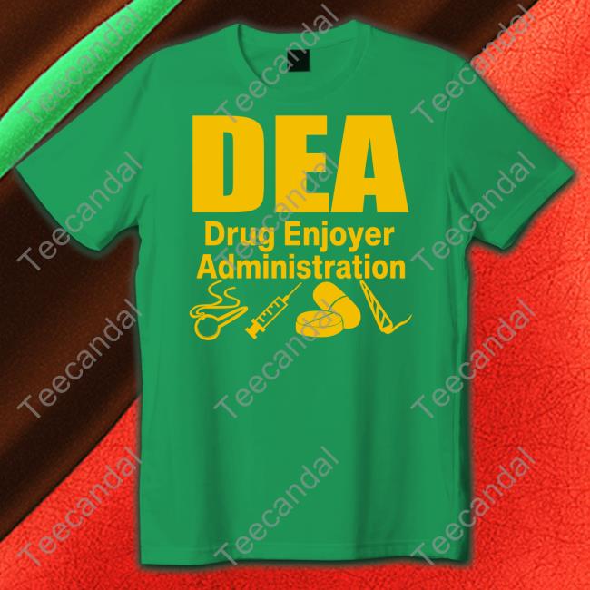Barely legal Dea Drug Enjoyer Administration Tee