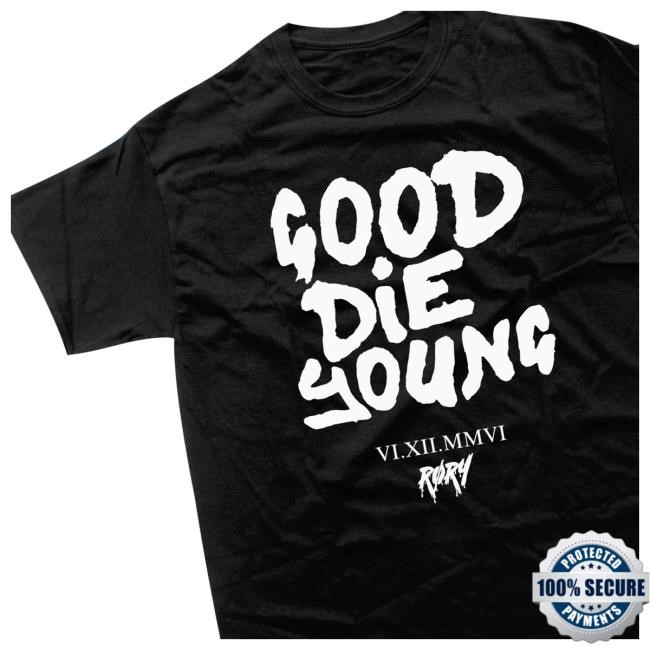 Rory Merch Shop Store Official Good Die Young Shirts