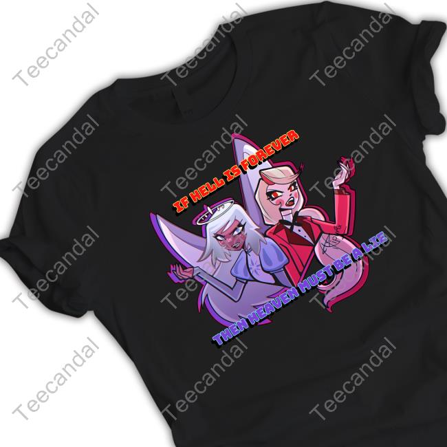 Ripyrix Charlie And Emily Hazbin Hotel If Hell Is Forever Then Heaven Must Be A Lie Sweatshirt