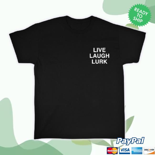 Official Lindafinegold Merch Store Assholes Live Forever Live Laugh Lurk Black Shirt Lindafinegold Shop
