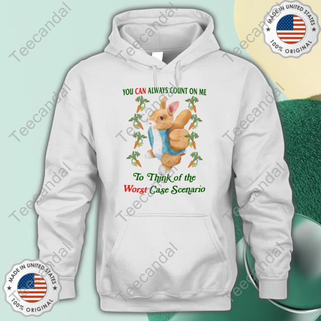 You Can Always Count On Me To Think Of The Worst Case Scenario Hooded Sweatshirt
