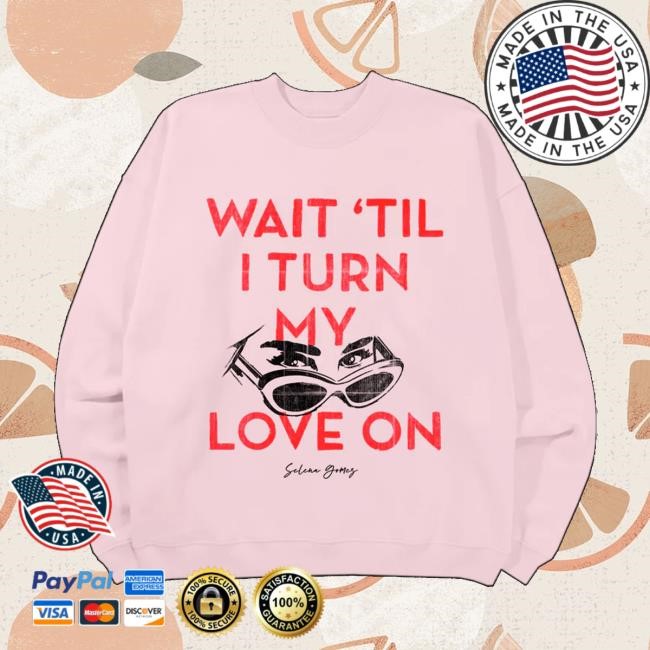 Selena Gomez Merch Turn My Love On Long Sleeve Shirt