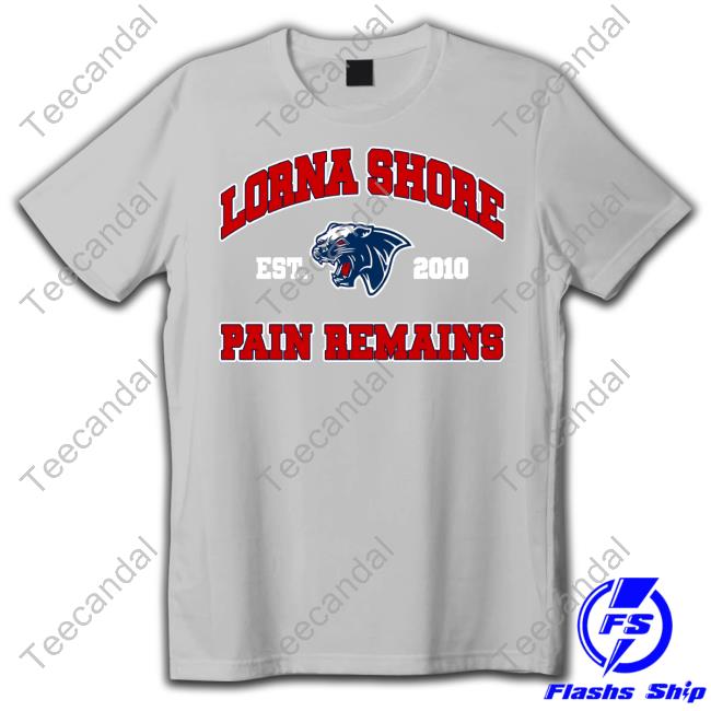Shirt Lorna Shore Pain Remains Est 2010