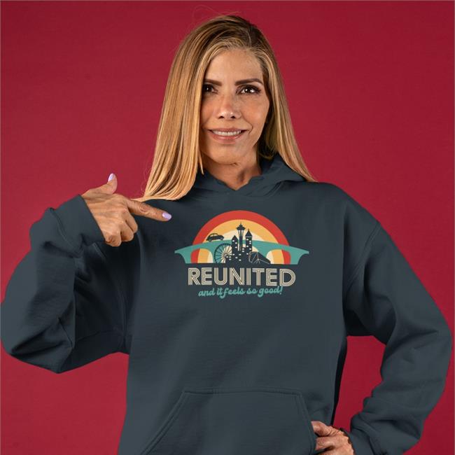 Reunited And It Feels So Good Tee Shirt West-Seattle-Best-Seattle Store