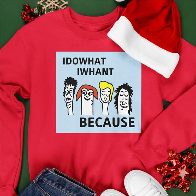 I Do What I Whant Because Shirts