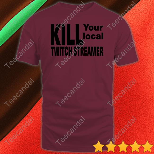 The Parody Reddit Kill Your Local Twitch Streamer Shirt Kill Your Local Twitch Streamer Cap