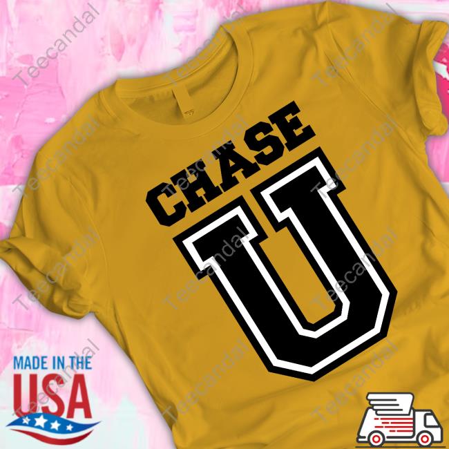 Chase U T-Shirt Chase U Hooded Sweatshirt