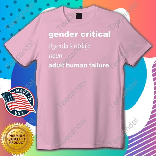 Definition Gender Critical Noun Adult Human Failure T Shirt