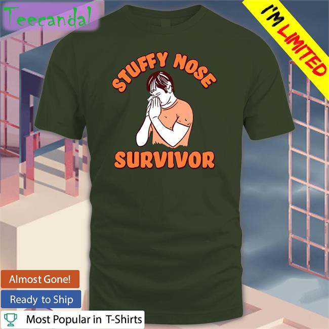 Shitheadsteve Store Stuffy Nose Survivor T Shirt Trashcanpaul