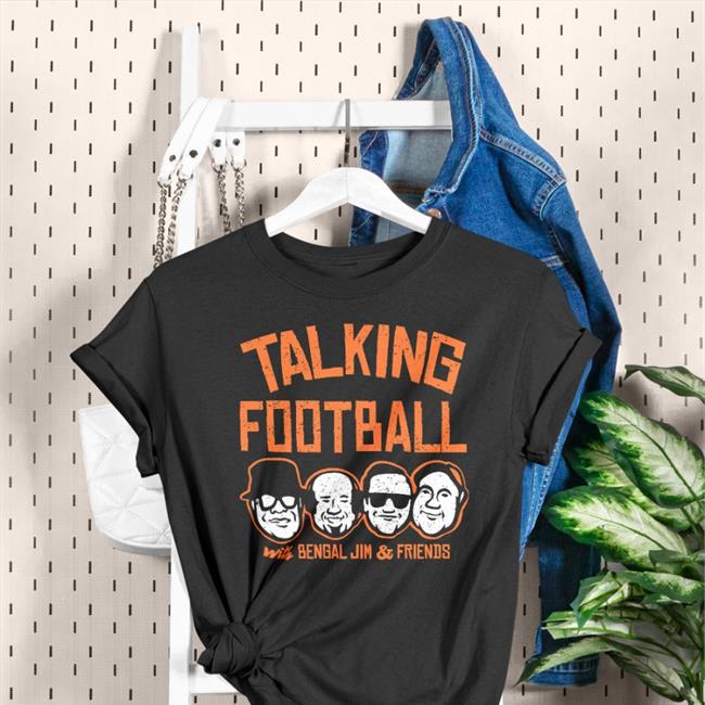 Talking Football With Bengal Jim And Friends T Shirts Cincyshirts Store