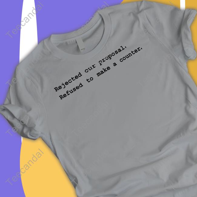 Rejected Our Proposal Refused To Make A Counter Shirt Kay Cannon