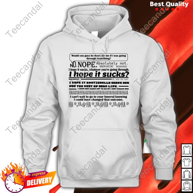 Whatapeeling Would You Guys Be There For Me If I Was Going Through Something Long Sleeve Tee Shirt