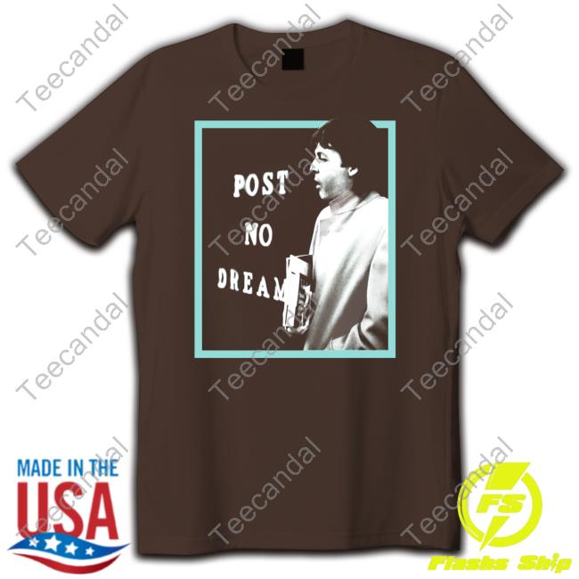 Post No Dreams T Shirt Paul Mccartney Paulmccartney Store Post No Dreams Shirts