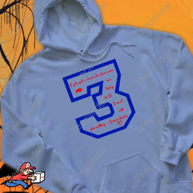 If You Get A Chance To Show Some Love Today Do It It Won't Cost You Nothing Tee Shirt Josh Allen Wearing If You Get A Chance To Show Some Love Today Do It It Won't Cost You Nothing Tee Shirt