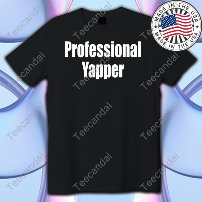 Illegal Shirts Professional Yapper Shirt