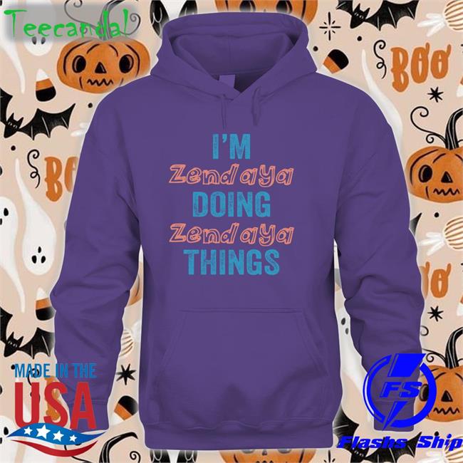 I'm Zend Aya Doing Zend Aya Things Shirt Goodshirts Store White