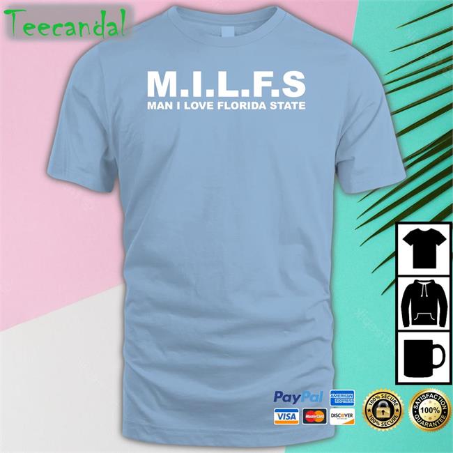 Nolefan2u Milfs Man I Love Florida State Tee Milfs Man I Love Florida State Shirt Nolefan2u