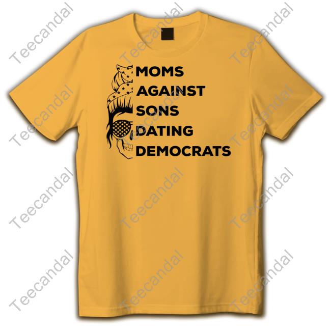 Moms Against Sons Dating Democrats Sweatshirt Thepatriotsmarket Shop