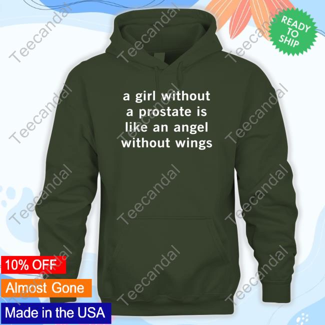 A Girl Without A Prostate Is Like An Angel Without Wings Shirts A Girl Without A Prostate Is Like An Angel Without Wings T Shirt