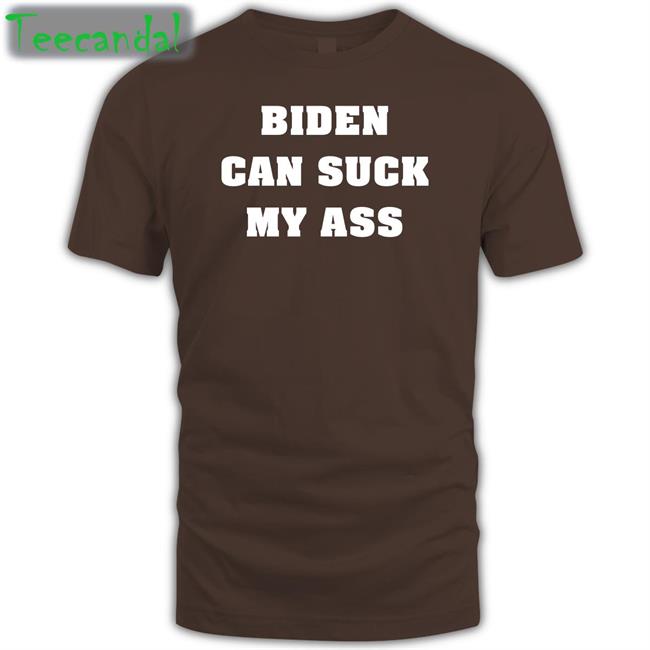 Biden Can Suck My Ass Shirt Biden Can Suck My Ass New Shirt The Good Liars