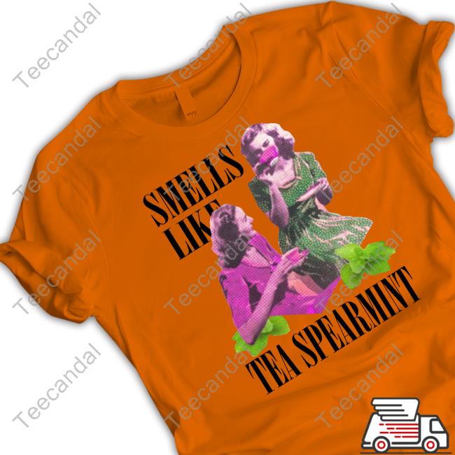 Shirts That Go Hard Smells Like Tea Spearmint Shirt, T Shirt, Hoodie, Sweater, Long Sleeve T-Shirt And Tank Top