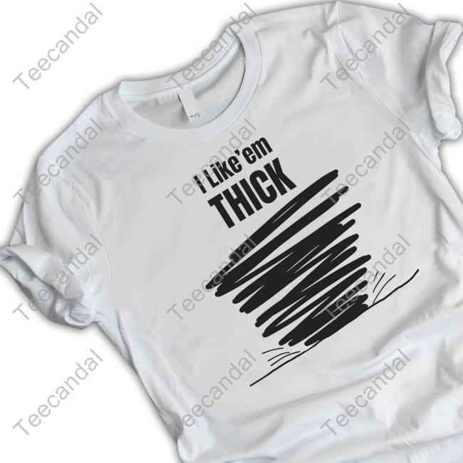 Tim Baca I Like'em Thick T-Shirt
