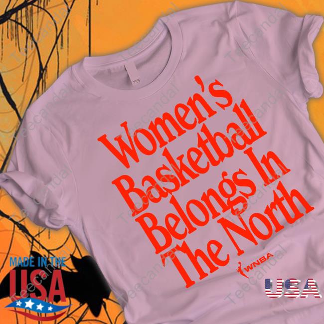 Women's Basketball Belongs In The North Shirt