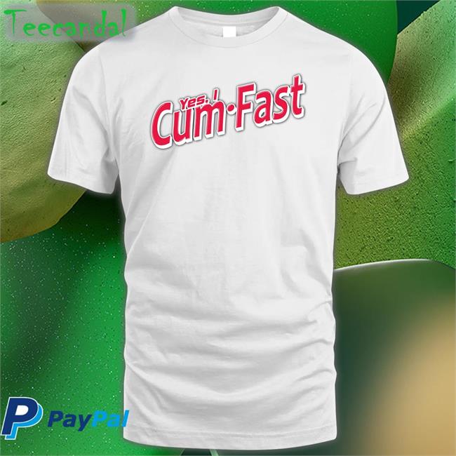Yes I Cum Fast Tee Shirt