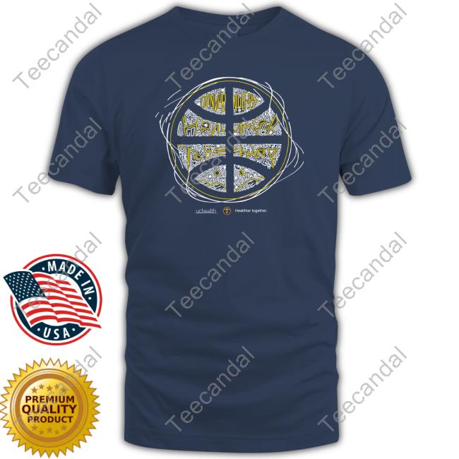Denver Nuggets Uchealth Healthier Together T Shirt