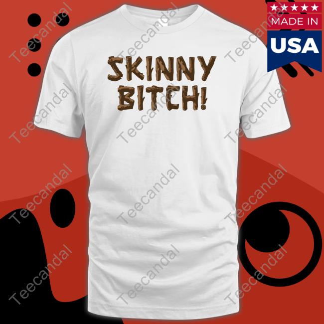 Skinny Bitch T-Shirt